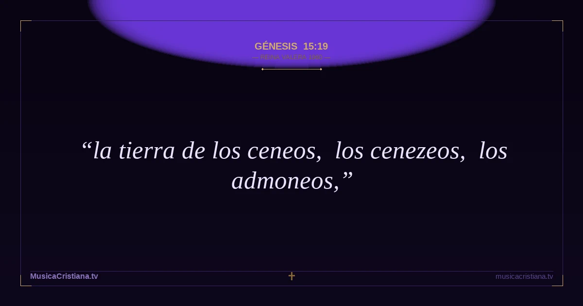 Génesis 15:19 — Biblia Reina Valera 1960 — MusicaCristiana.tv