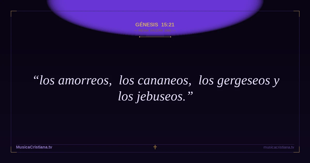 Génesis 15:21 — Biblia Reina Valera 1960 — MusicaCristiana.tv