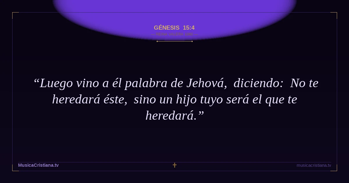 Génesis 15:4 — Biblia Reina Valera 1960 — MusicaCristiana.tv
