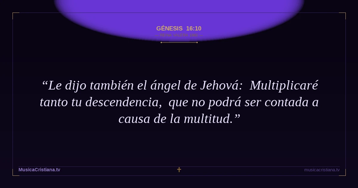 Génesis 16:10 — Biblia Reina Valera 1960 — MusicaCristiana.tv