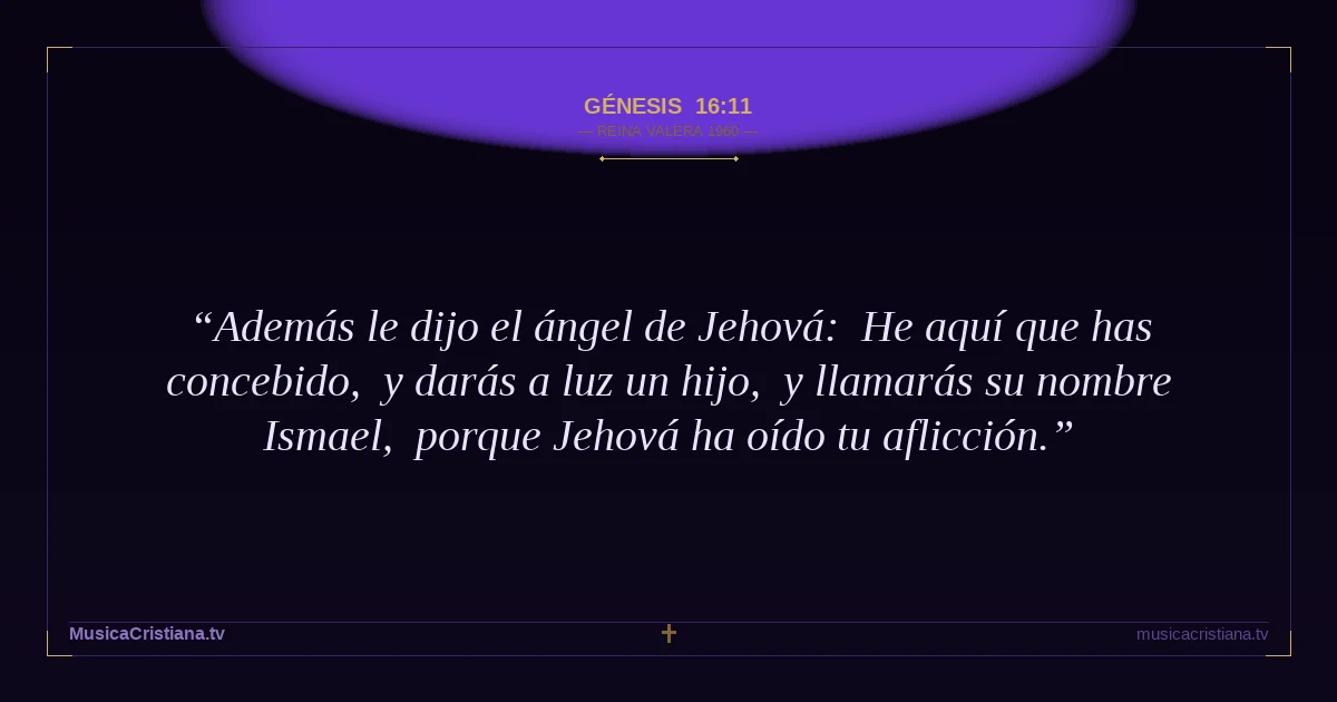 Génesis 16:11 — Biblia Reina Valera 1960 — MusicaCristiana.tv