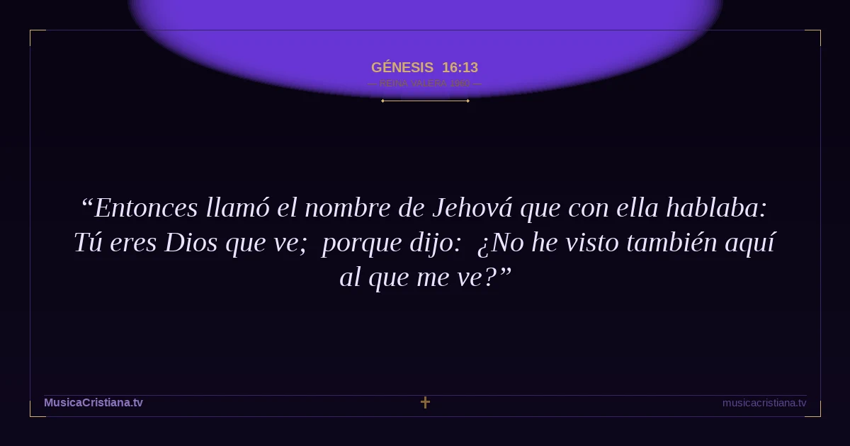 Génesis 16:13 — Biblia Reina Valera 1960 — MusicaCristiana.tv