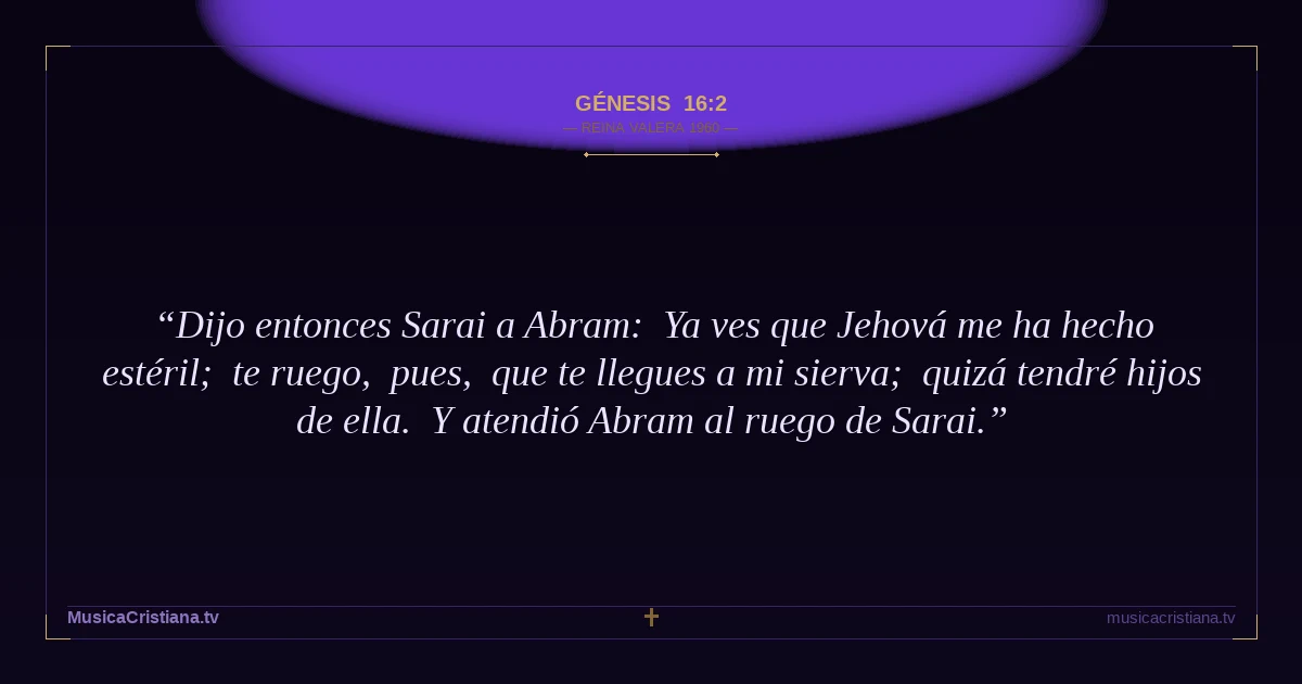 Génesis 16:2 — Biblia Reina Valera 1960 — MusicaCristiana.tv