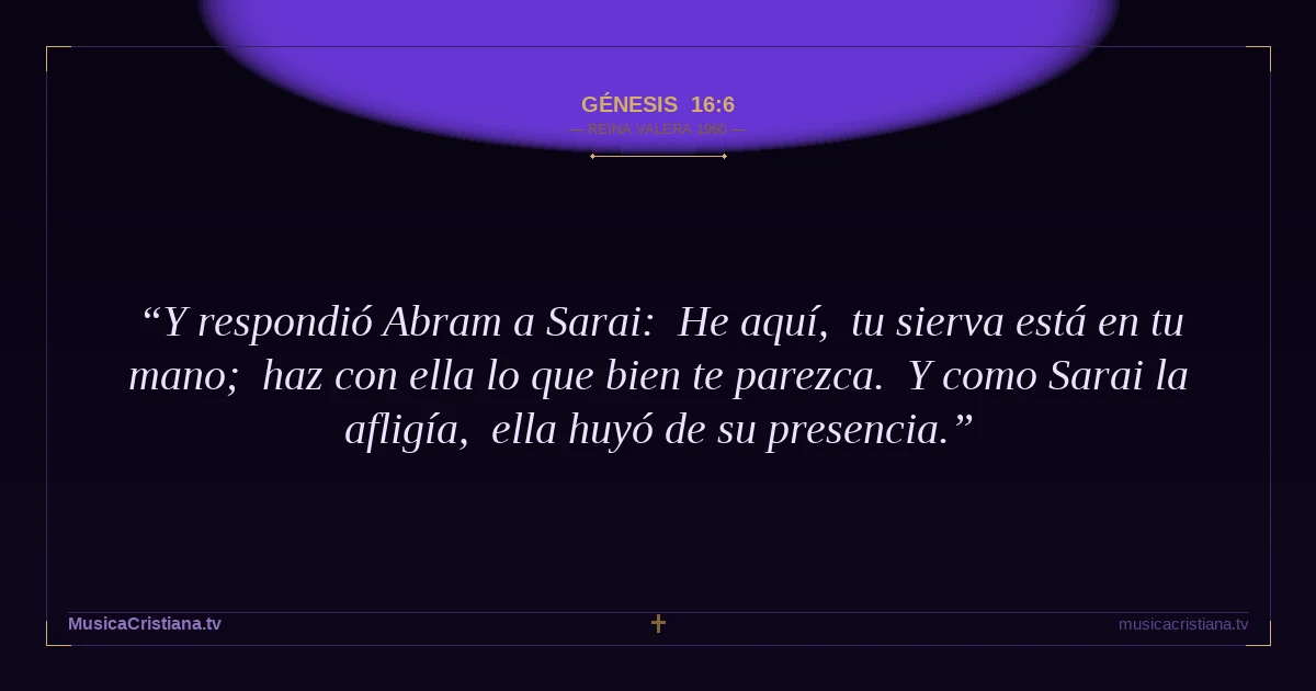Génesis 16:6 — Biblia Reina Valera 1960 — MusicaCristiana.tv