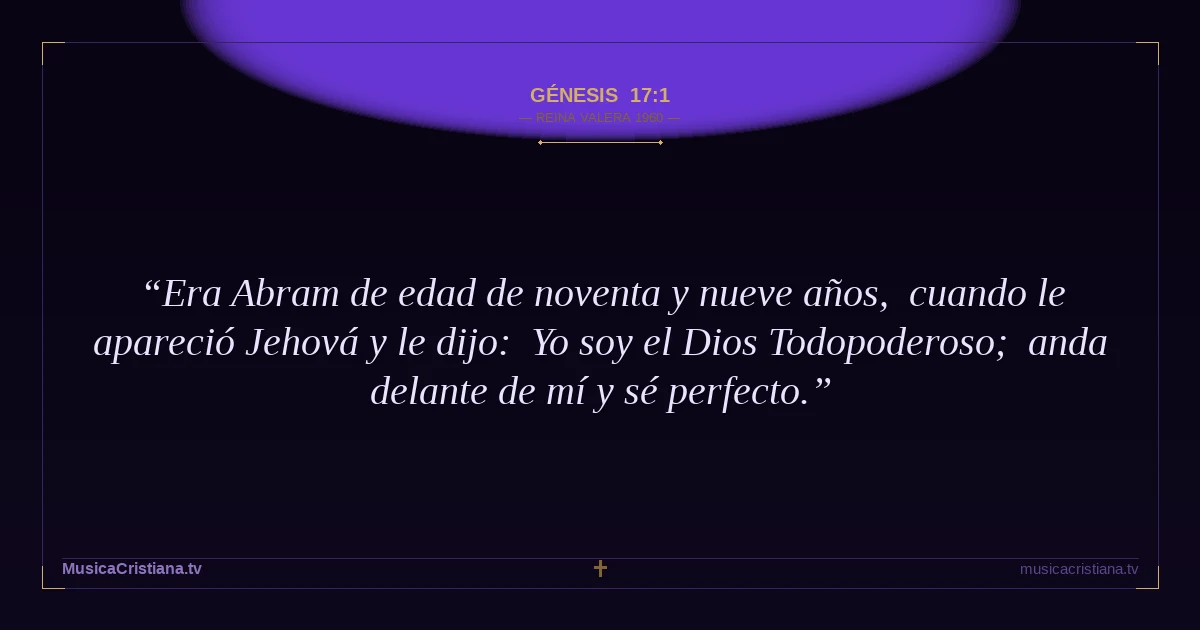 Génesis 17:1 — Biblia Reina Valera 1960 — MusicaCristiana.tv