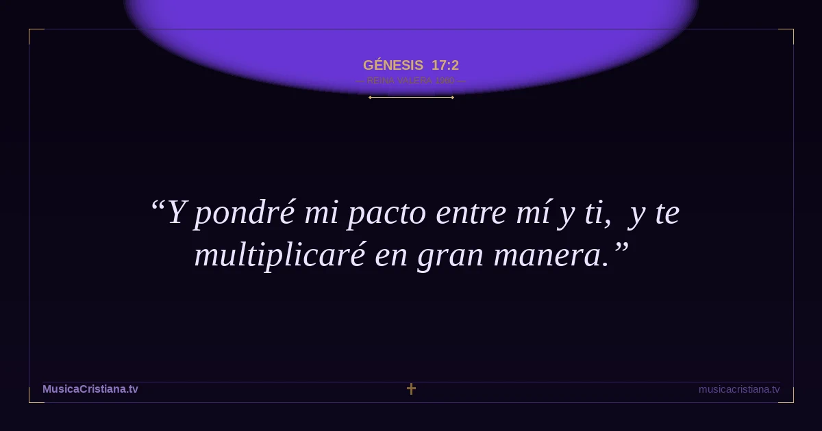 Génesis 17:2 — Biblia Reina Valera 1960 — MusicaCristiana.tv
