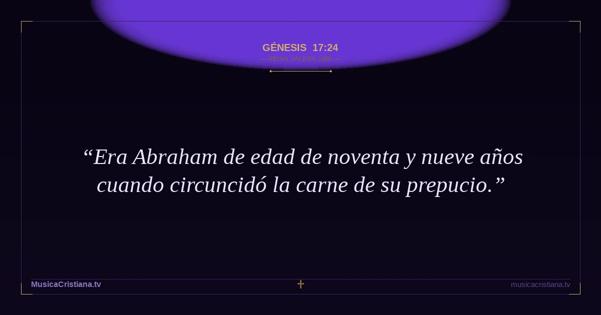 Génesis 17:24 — Biblia Reina Valera 1960 — MusicaCristiana.tv