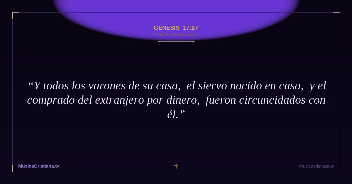 Génesis 17:27 — Biblia Reina Valera 1960 — MusicaCristiana.tv
