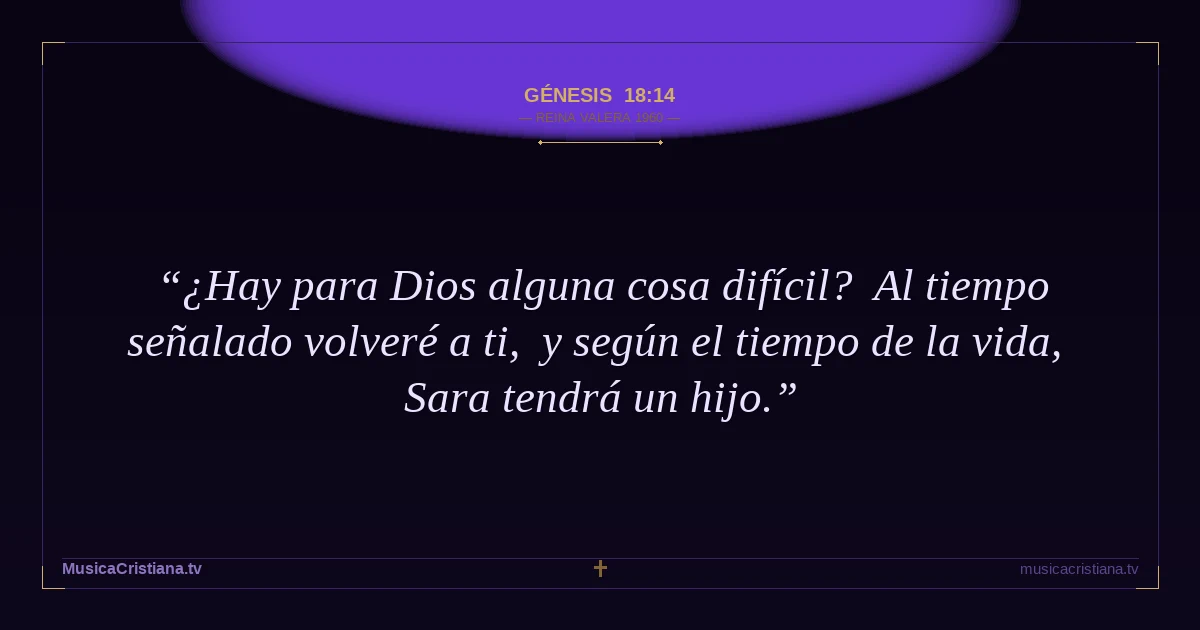Génesis 18:14 — Biblia Reina Valera 1960 — MusicaCristiana.tv