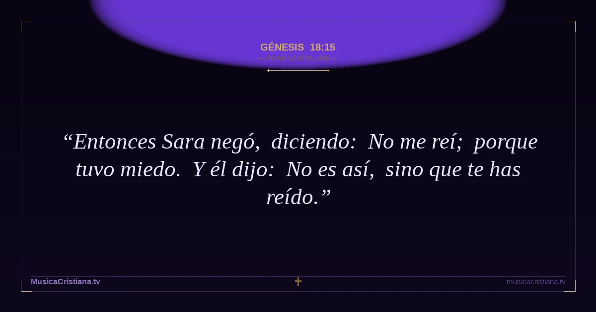 Génesis 18:15 — Biblia Reina Valera 1960 — MusicaCristiana.tv