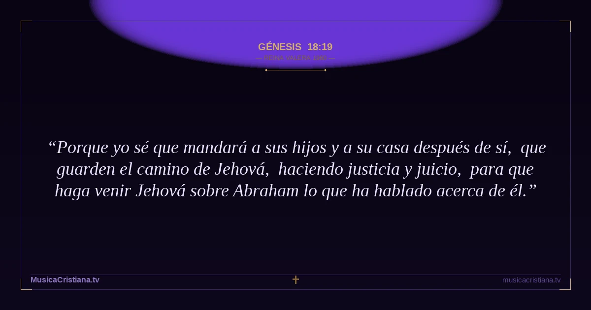 Génesis 18:19 — Biblia Reina Valera 1960 — MusicaCristiana.tv