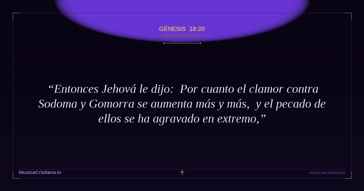 Génesis 18:20 — Biblia Reina Valera 1960 — MusicaCristiana.tv
