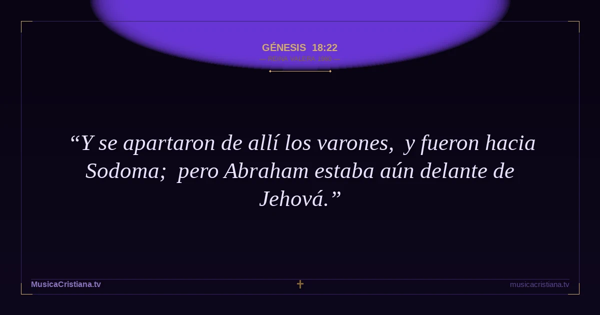 Génesis 18:22 — Biblia Reina Valera 1960 — MusicaCristiana.tv