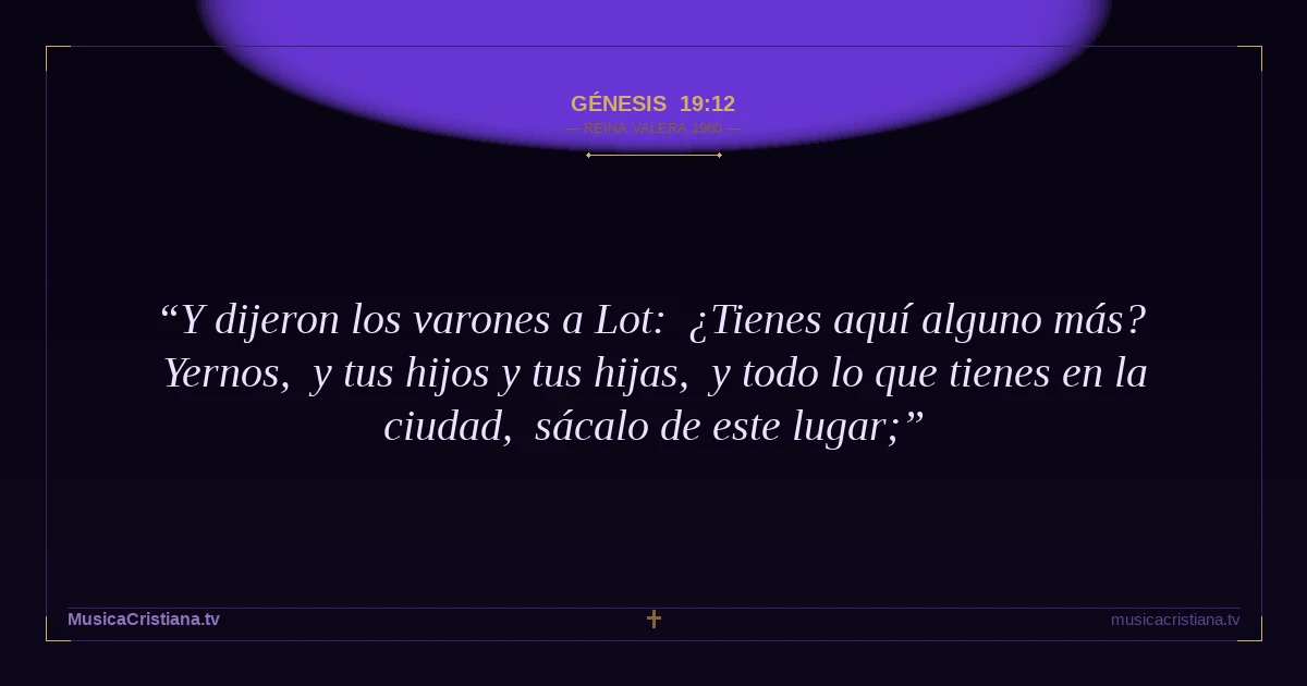 Génesis 19:12 — Biblia Reina Valera 1960 — MusicaCristiana.tv