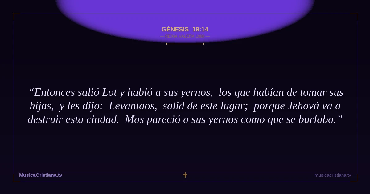 Génesis 19:14 — Biblia Reina Valera 1960 — MusicaCristiana.tv