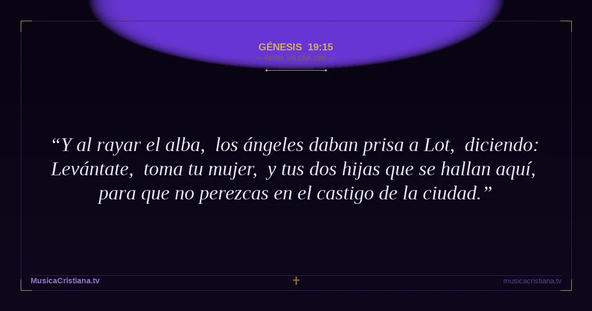 Génesis 19:15 — Biblia Reina Valera 1960 — MusicaCristiana.tv