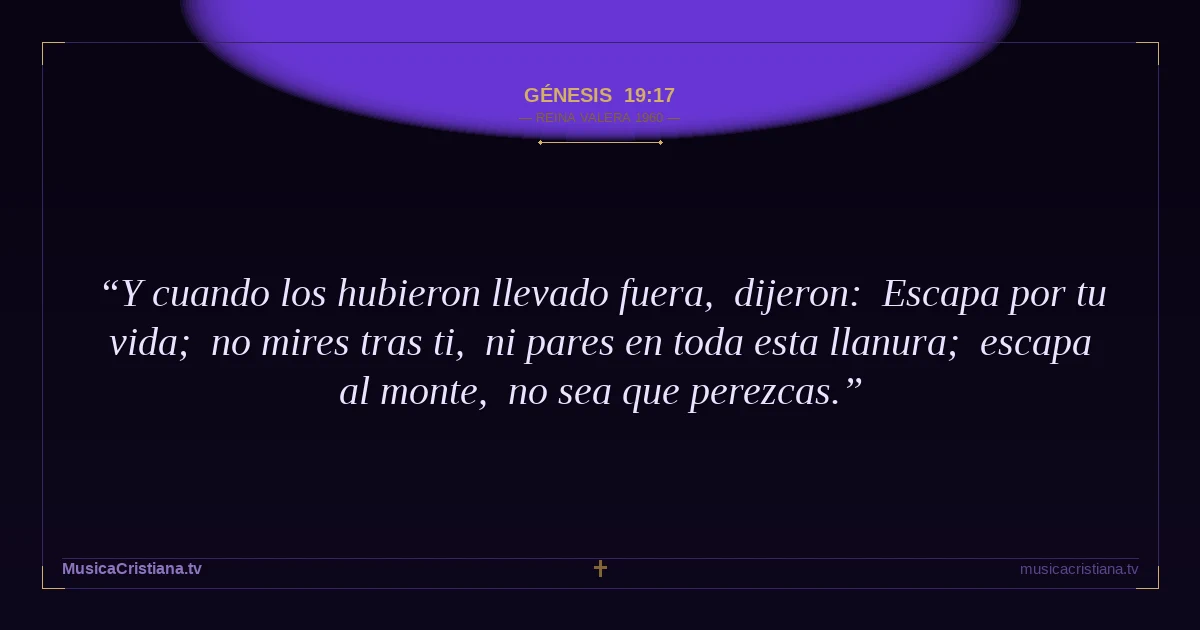 Génesis 19:17 — Biblia Reina Valera 1960 — MusicaCristiana.tv