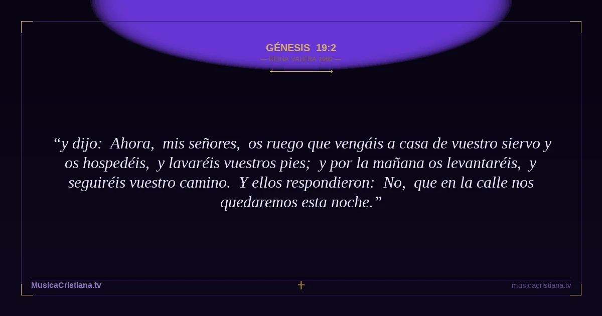 Génesis 19:2 — Biblia Reina Valera 1960 — MusicaCristiana.tv