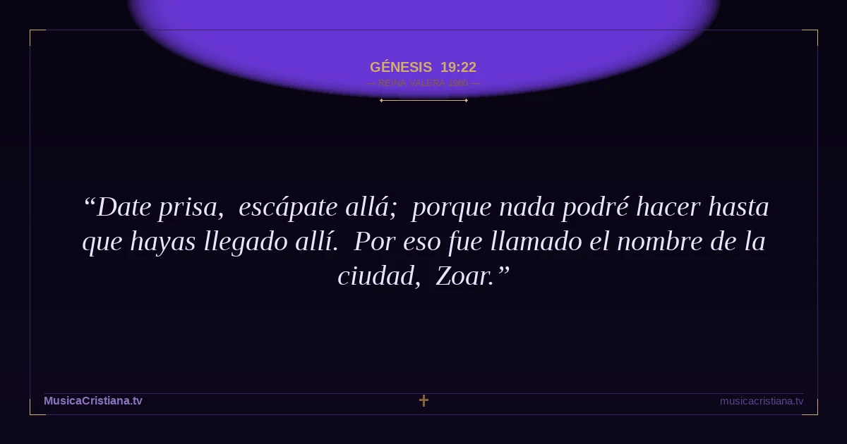 Génesis 19:22 — Biblia Reina Valera 1960 — MusicaCristiana.tv