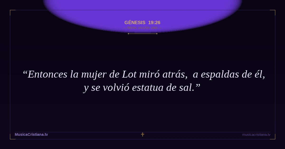 Génesis 19:26 — Biblia Reina Valera 1960 — MusicaCristiana.tv