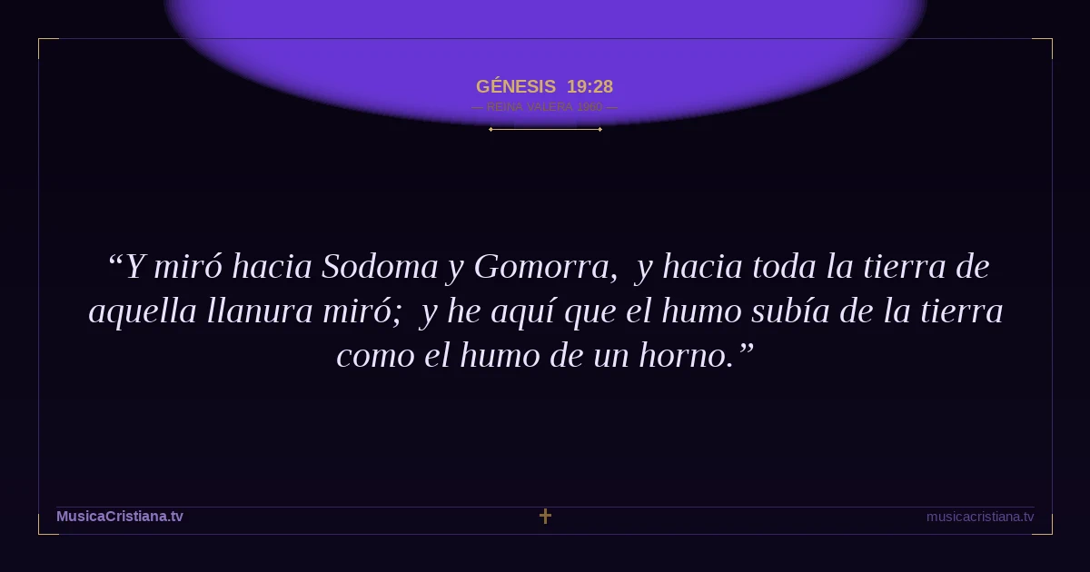 Génesis 19:28 — Biblia Reina Valera 1960 — MusicaCristiana.tv