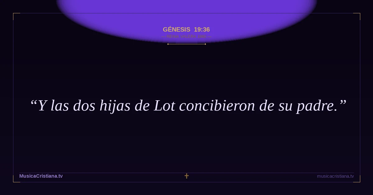 Génesis 19:36 — Biblia Reina Valera 1960 — MusicaCristiana.tv