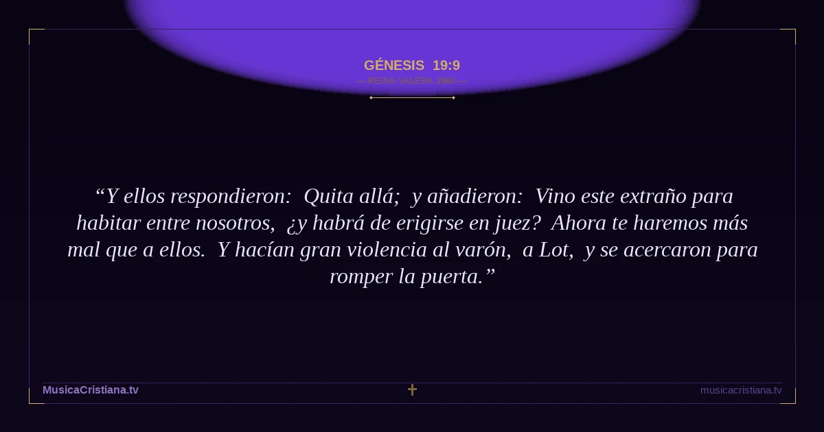 Génesis 19:9 — Biblia Reina Valera 1960 — MusicaCristiana.tv