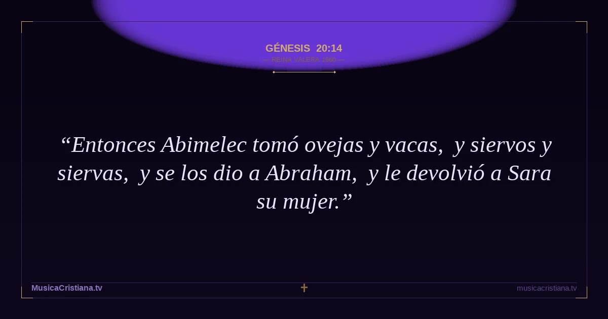 Génesis 20:14 — Biblia Reina Valera 1960 — MusicaCristiana.tv