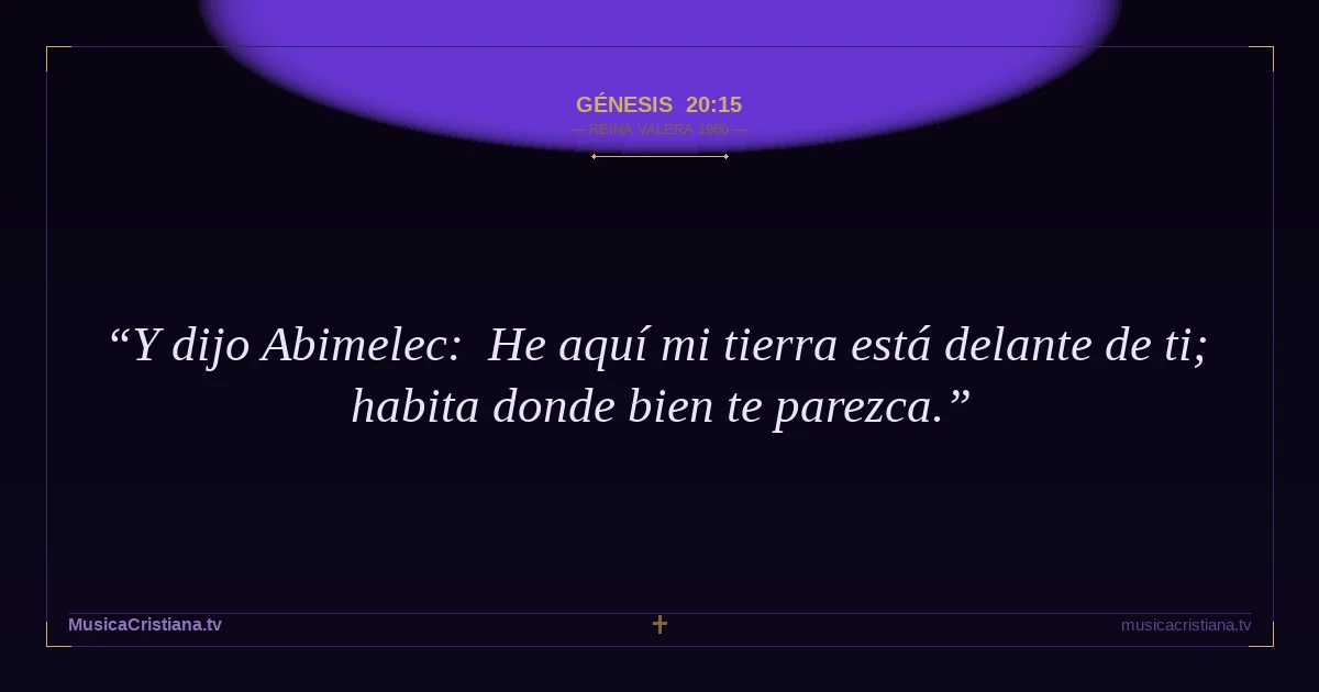 Génesis 20:15 — Biblia Reina Valera 1960 — MusicaCristiana.tv