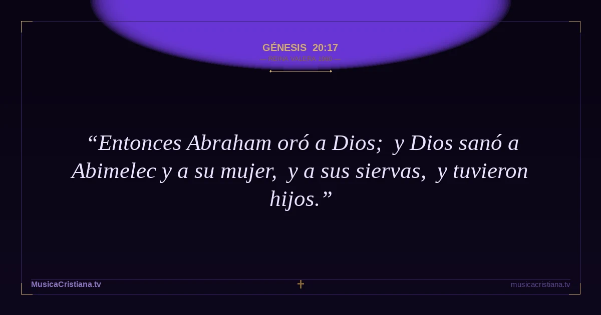 Génesis 20:17 — Biblia Reina Valera 1960 — MusicaCristiana.tv