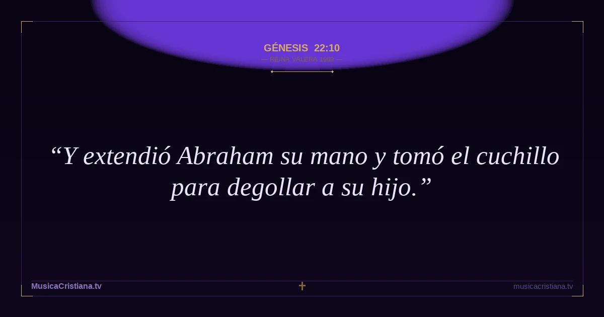 Génesis 22:10 — Biblia Reina Valera 1960 — MusicaCristiana.tv