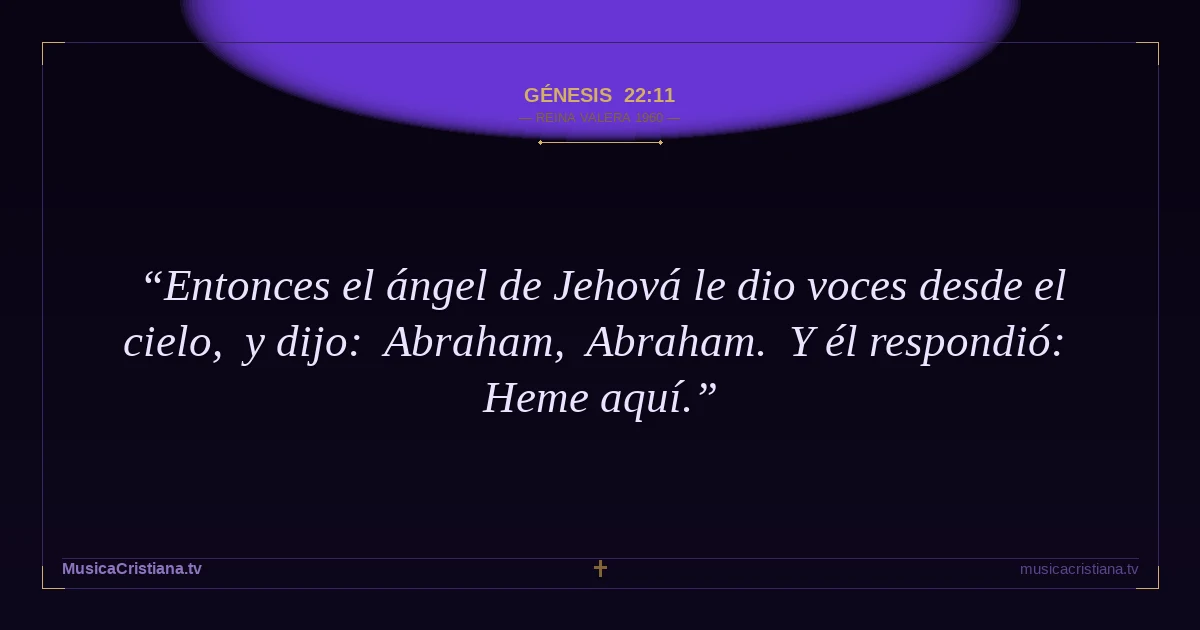 Génesis 22:11 — Biblia Reina Valera 1960 — MusicaCristiana.tv