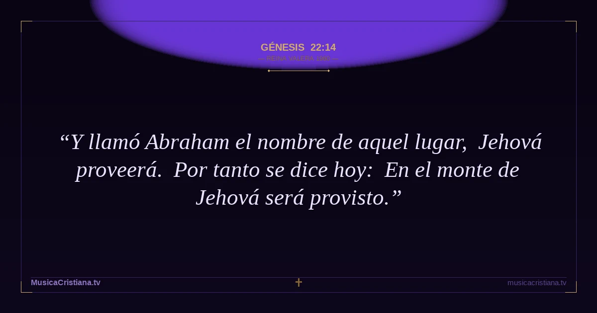 Génesis 22:14 — Biblia Reina Valera 1960 — MusicaCristiana.tv