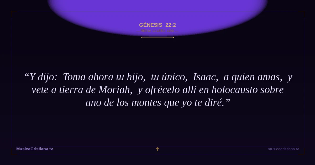 Génesis 22:2 — Biblia Reina Valera 1960 — MusicaCristiana.tv