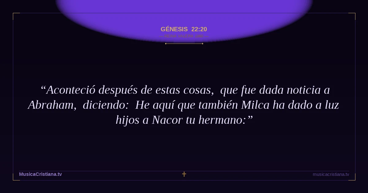 Génesis 22:20 — Biblia Reina Valera 1960 — MusicaCristiana.tv