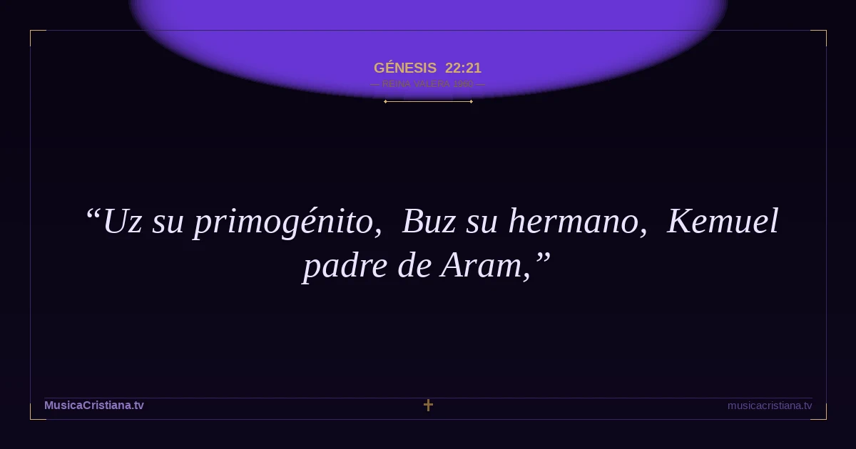 Génesis 22:21 — Biblia Reina Valera 1960 — MusicaCristiana.tv