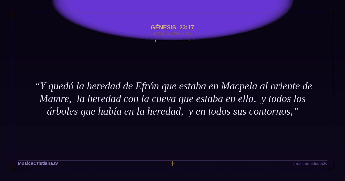 Génesis 23:17 — Biblia Reina Valera 1960 — MusicaCristiana.tv