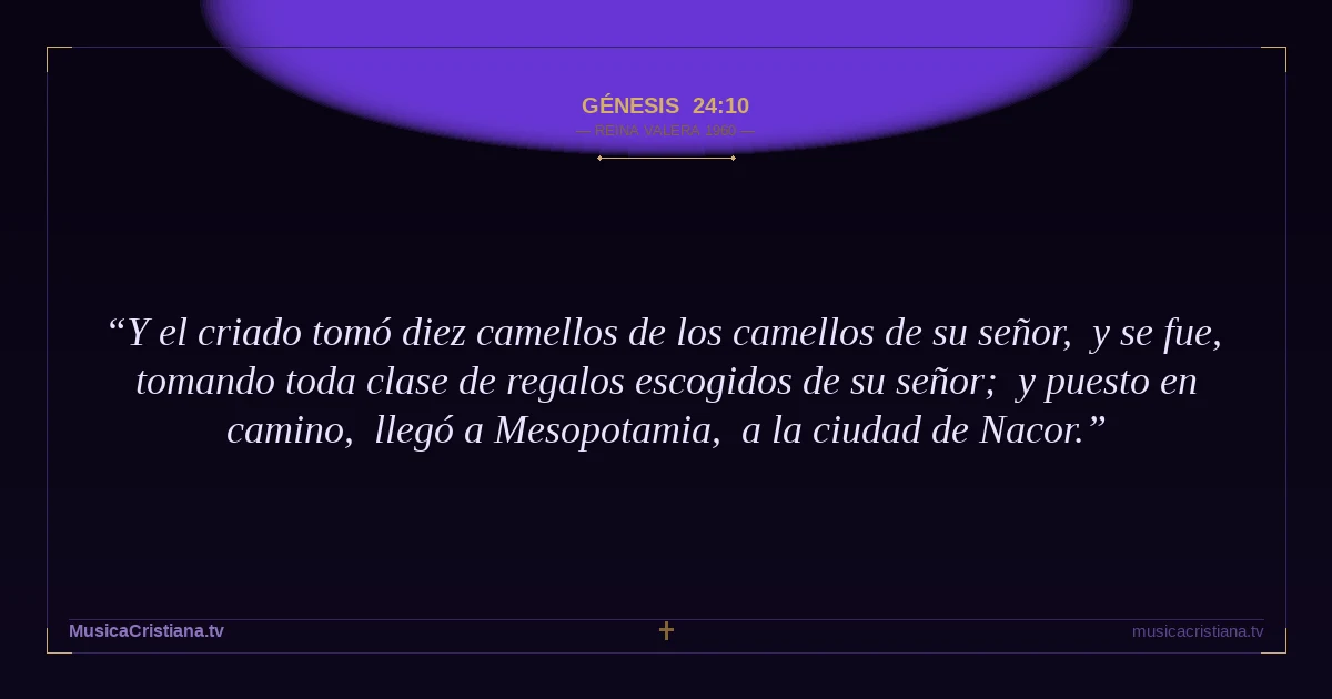 Génesis 24:10 — Biblia Reina Valera 1960 — MusicaCristiana.tv