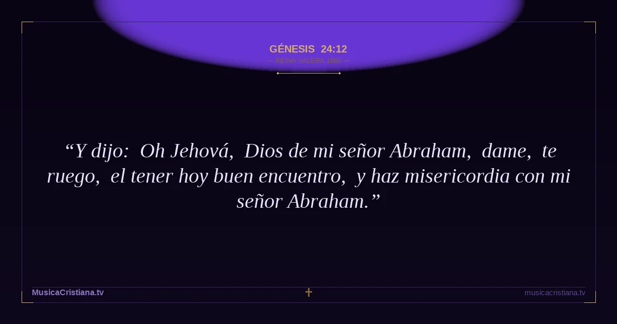 Génesis 24:12 — Biblia Reina Valera 1960 — MusicaCristiana.tv