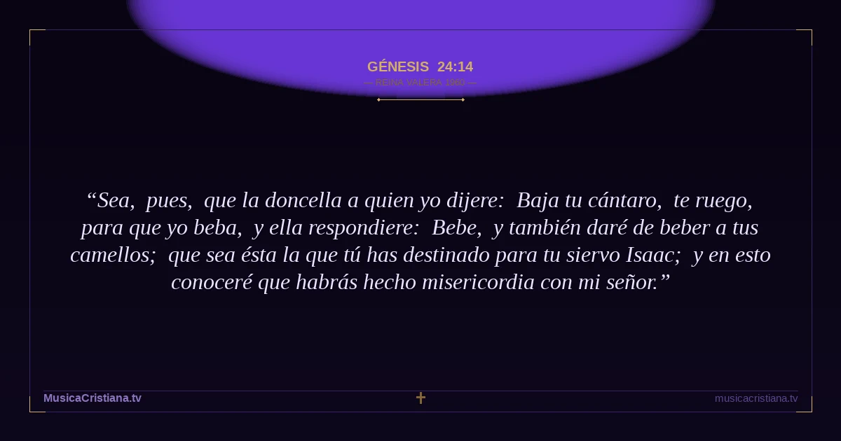 Génesis 24:14 — Biblia Reina Valera 1960 — MusicaCristiana.tv