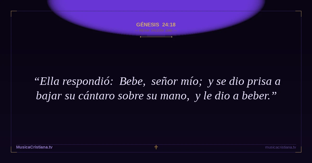 Génesis 24:18 — Biblia Reina Valera 1960 — MusicaCristiana.tv