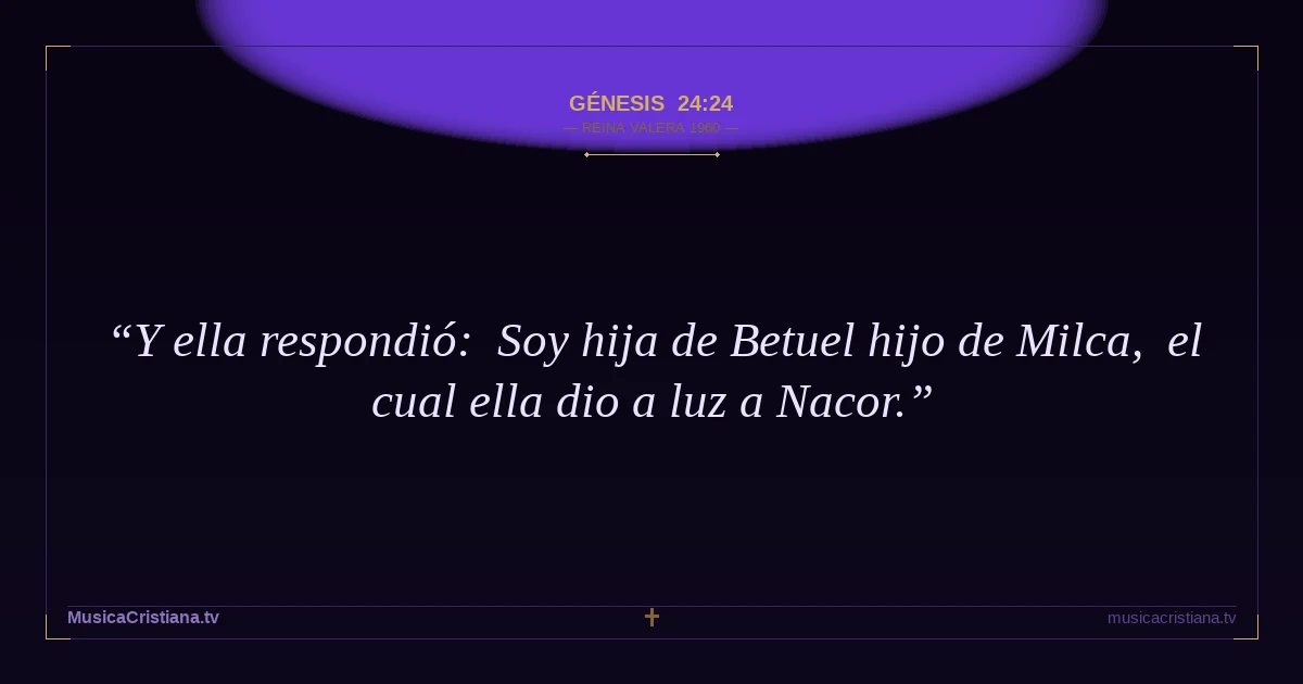 Génesis 24:24 — Biblia Reina Valera 1960 — MusicaCristiana.tv