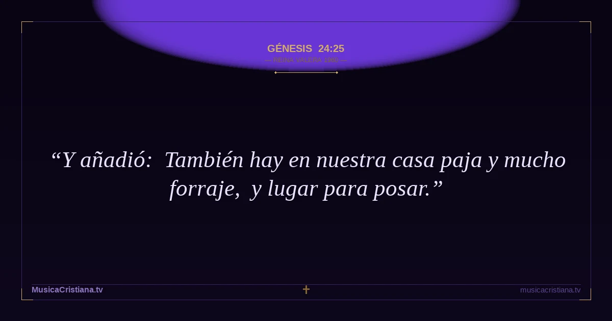 Génesis 24:25 — Biblia Reina Valera 1960 — MusicaCristiana.tv