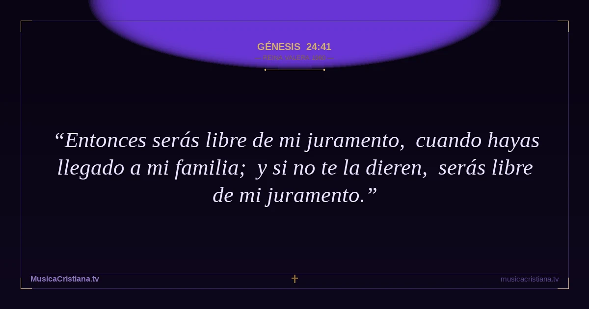 Génesis 24:41 — Biblia Reina Valera 1960 — MusicaCristiana.tv