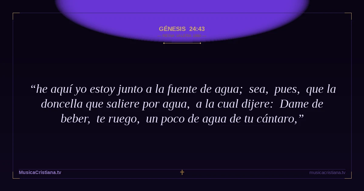 Génesis 24:43 — Biblia Reina Valera 1960 — MusicaCristiana.tv