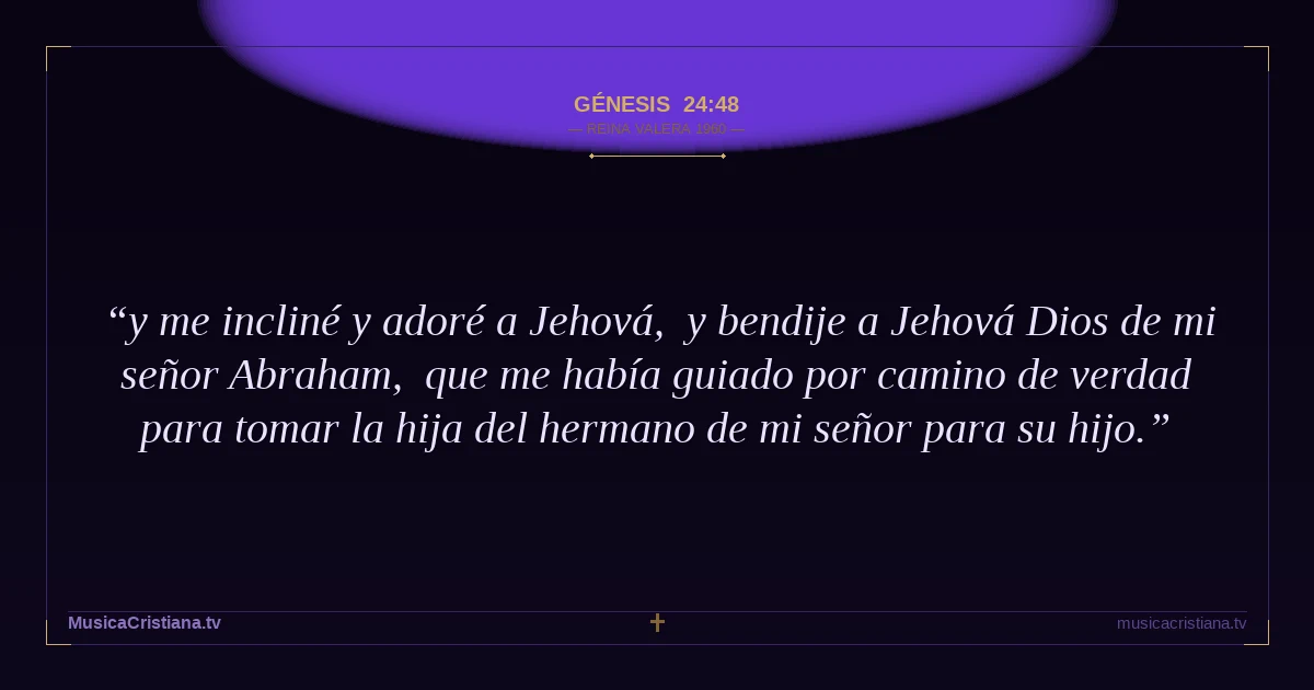 Génesis 24:48 — Biblia Reina Valera 1960 — MusicaCristiana.tv