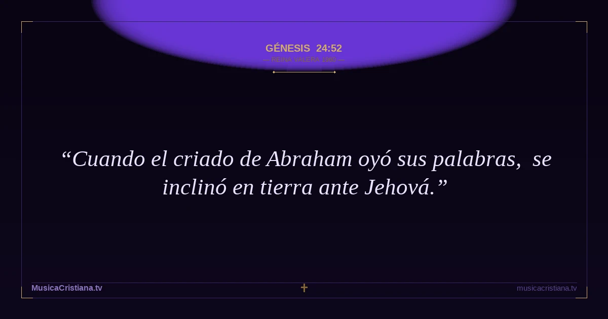 Génesis 24:52 — Biblia Reina Valera 1960 — MusicaCristiana.tv