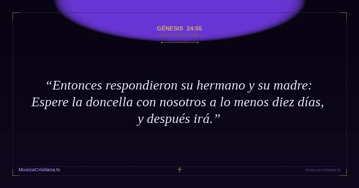 Génesis 24:55 — Biblia Reina Valera 1960 — MusicaCristiana.tv