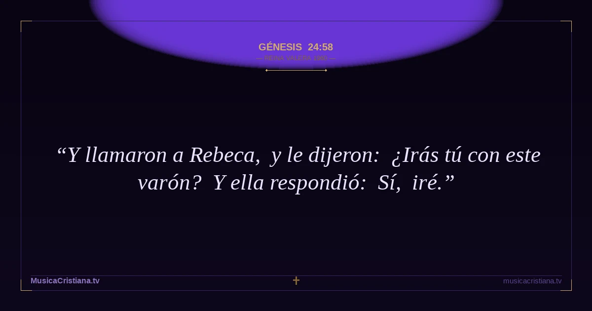 Génesis 24:58 — Biblia Reina Valera 1960 — MusicaCristiana.tv