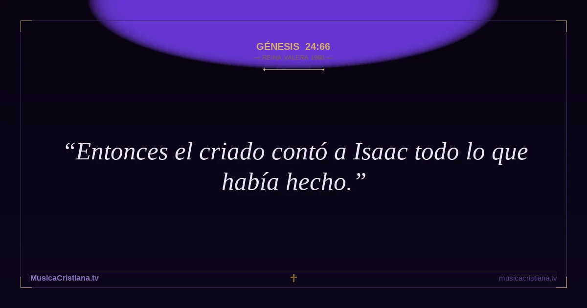 Génesis 24:66 — Biblia Reina Valera 1960 — MusicaCristiana.tv